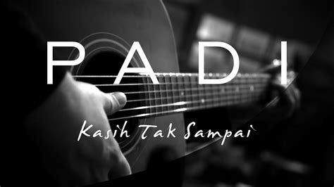 Semerah padi lagu mp3 download from lagump3downloads.net. PADI - KASIH TAK SAMPAI (Lirik) - YouTube