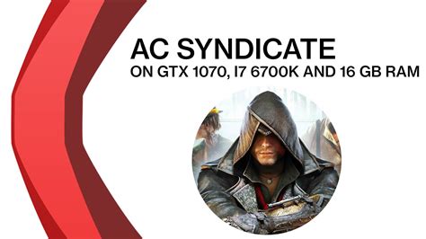 Assassin S Creed Syndicate GTX 1070 I7 6700K 16GB RAM 1080p