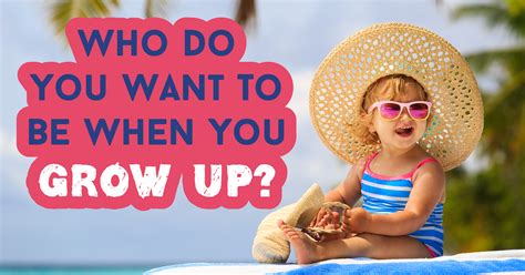 Who Do You Want To Be When You Grow Up Quiz