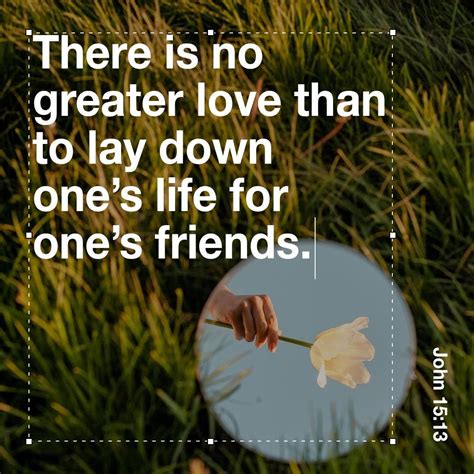 There Is No Greater Love Than To Lay Down Ones Life For Ones Friends John Bible