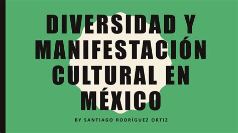 Solution Diversidad Y Manifestaci N Cultural En M Xico Studypool