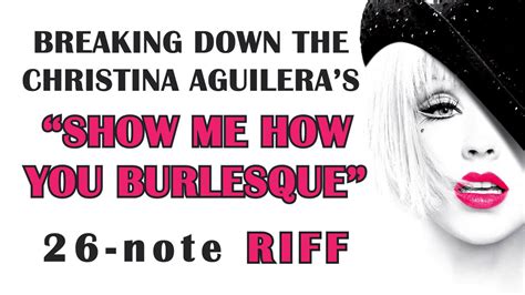 Breaking Down The Christina Aguileras Show Me How To Burlesque Riff