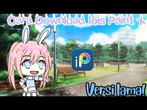 24 october 2018 / droidgameplaystv. ° Cara Download Ibis paint x versi lama ° ° Gacha Life ...