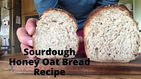 How To Make Sourdough Honey Oat Bread {recipe Video} Youtube