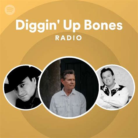 Diggin Up Bones Radio Playlist By Spotify Spotify