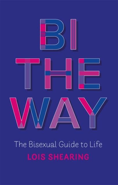 Bi The Way The Bisexual Guide To Life Housmans Bookshop