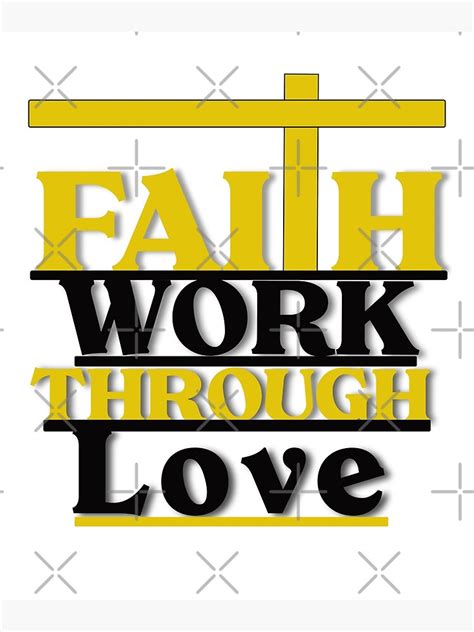 Faith Work Through Love Poster By Hussain90 Redbubble