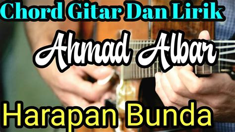 Maybe you would like to learn more about one of these? Chord Gitar Dan Lirik ~Ahmad Albar Harapan Bunda~ Chord Gampang Buat Pemula - YouTube