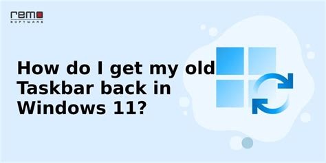 How To Bring Back Old Taskbar In Windows 11 Two Easy Ways