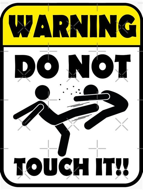 Funny Do Not Touch It Warning Funny Warning Sticker By Isimple In 2022