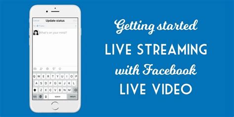 Getting Started With Facebook Live Video For Live Streaming Facebook