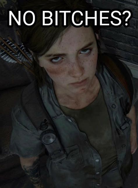 Ellie Williams Tlou Meme In 2023 The Last Of Us The Last Of Us2