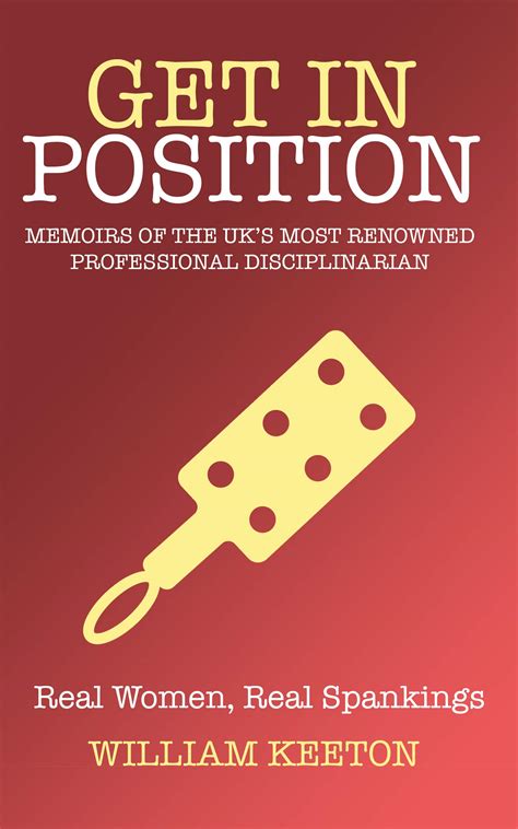Get In Position Memoirs Of The Uk S Most Renowned Professional Disciplinarian By William Keeton