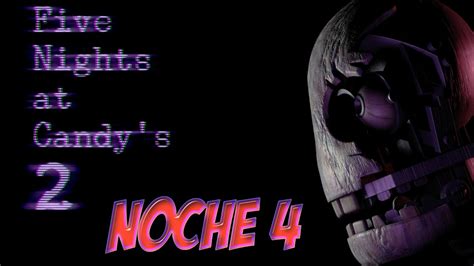 Noche 4 Five Nights At Candy´s 2 Español Youtube