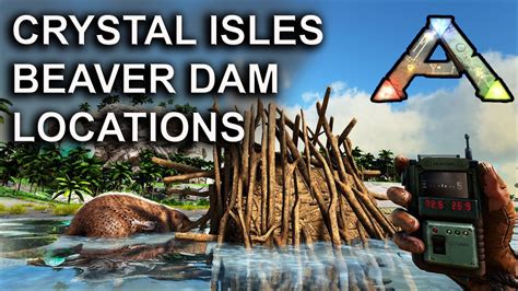 Beaver Dam Locations On Crystal Isles Map Ark Survival Evolved