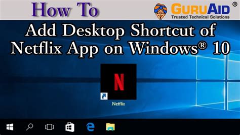 How To Add Desktop Shortcut Of Netflix App On Windows® 10 Guruaid