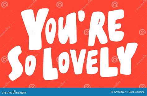 You Are So Lovely Vector Hand Drawn Illustration With Cartoon