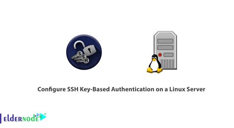 Tutorial Configure SSH Key Based Authentication On A Linux Server Eldernode
