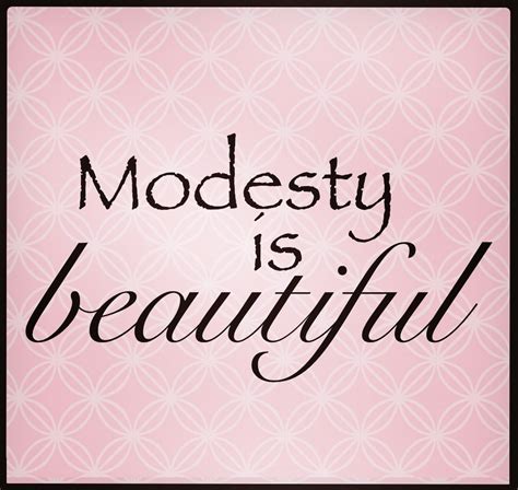 Surprising beauty modesty quotes that are about beauty without modesty. Christian Modesty