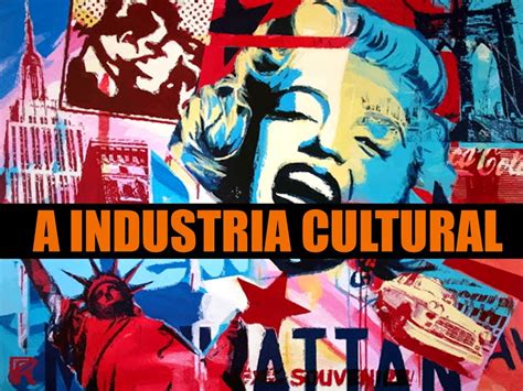 Sobre A Indústria Cultural Identifique A Alternativa Incorreta