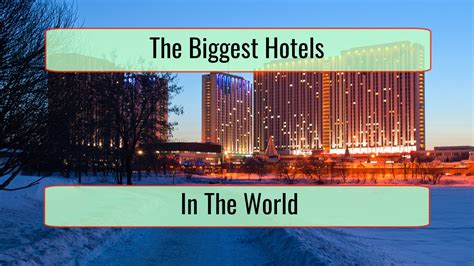 The Biggest Hotels In The World By Available Rooms The