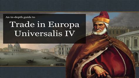 This video is part of a series of guides for europa universalis 4. EU4 An in depth guide to trade - YouTube
