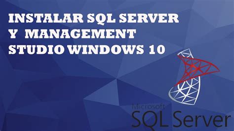 Instalar Sql Server Express Y Sql Server Management Studio Ssms En