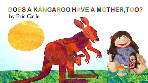 Eric Carle Does A Kangaroo Have A Mother Too Read Aloud Kids Book