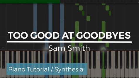 Piano Sheet Tutorial Too Good At Goodbyes Sam Smith Synthesia Youtube