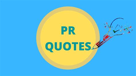 Quotes from real pr people; PR quotes you might like