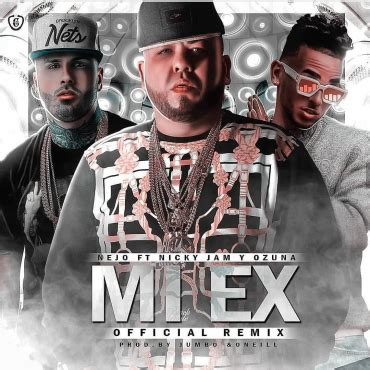 Tan tropical) el sol está qué quema y quiero má' (quiero má'). Descargar MP3 Ñejo Ft. Nicky Jam, Ozuna - Mi Ex Remix ...