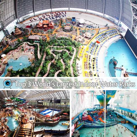 Top 3 Worlds Largest Indoor Water Parks