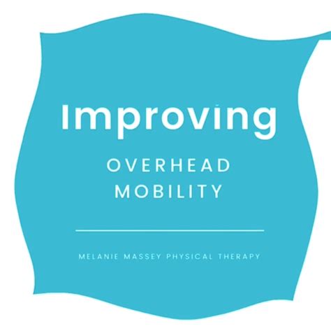 Improve Overhead Mobility Melanie Massey Physical Therapy