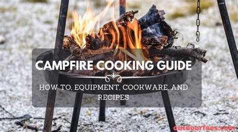 Campfire Cooking Guidehow To Equipment Cookware And Recipes