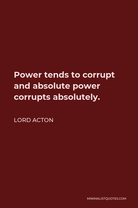 Lord Acton Quote Power Tends To Corrupt And Absolute Power Corrupts