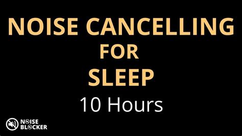 Noise Cancelling Sound For Sleep • 10 Hours Youtube