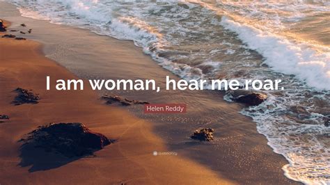 helen reddy quote “i am woman hear me roar ” 9 wallpapers quotefancy