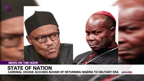 Cardinal Okogie Accuses Buhari Of Returning Nigeria To Military Era
