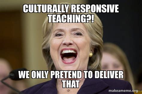 Culturally Responsive Teaching We Only Pretend To Deliver That
