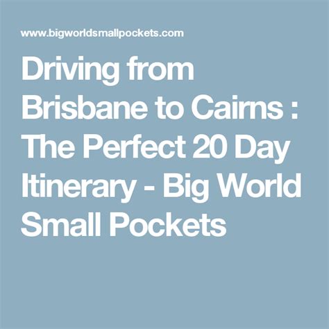 Driving From Brisbane To Cairns The Perfect 20 Day Itinerary Big
