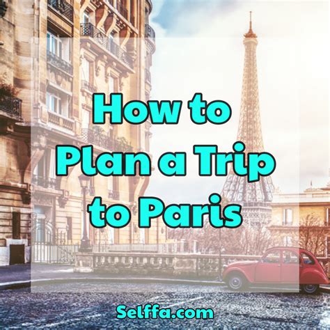 How To Plan A Trip To Paris Selffa