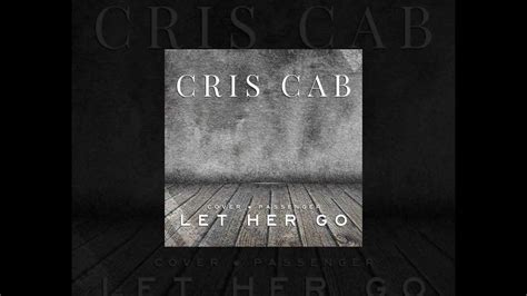 Passenger Let Her Go Cris Cab Cover Afspeellijst Passenger Let
