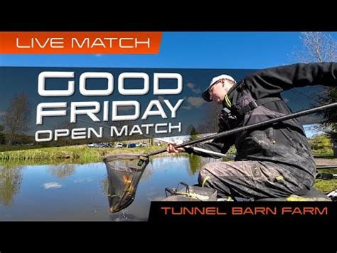 Live Match Fishing Tunnel Barn Farm Good Friday Open Youtube