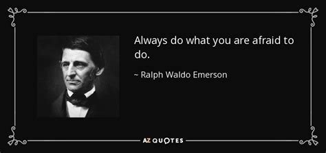 Ralph Waldo Emerson Quote Always Do What You Are Afraid To Do