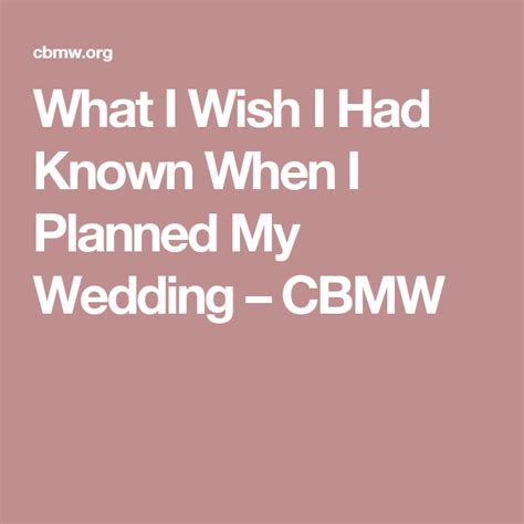 What I Wish I Had Known When I Planned My Wedding Cbmw Plan My