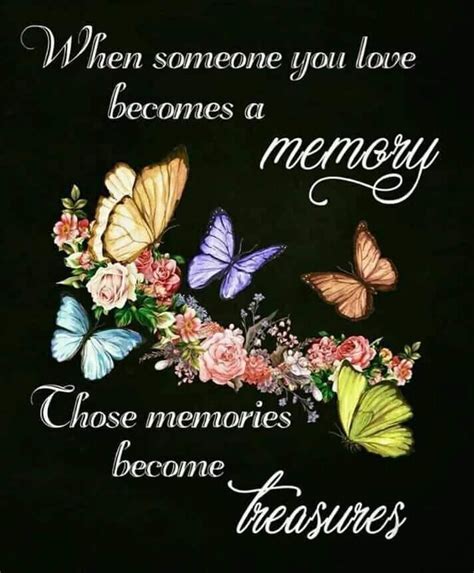 When Someone You Love Becomes A Memory Those Memories Become Treasures