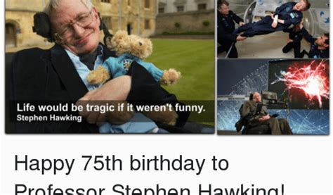 Happy 75th Birthday Meme Funny Stephen Hawking Memes Of 2017 On Sizzle
