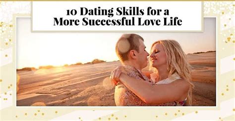 10 dating skills for a more successful love life