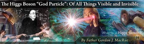 The Higgs Boson God Particle Of All Things Visible And Invisible