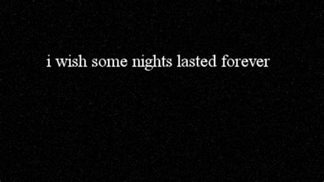 i wish some nights lasted forever youtube